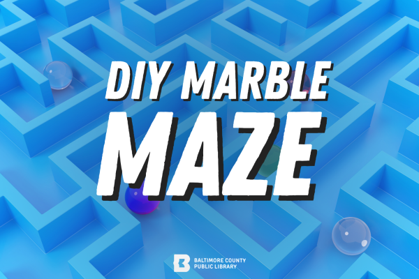A three-dimensional blue maze with marbles inside and the text "DIY MARBLE MAZE" in bold letters, associated with the Baltimore County Public Library.