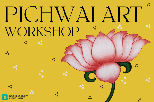 A pink lotus flower with a green stem against a bright yellow background, with black and white decorative dots. The text "PICHWAI ART WORKSHOP" is displayed above the flower, alongside the Baltimore County Public Library logo.
